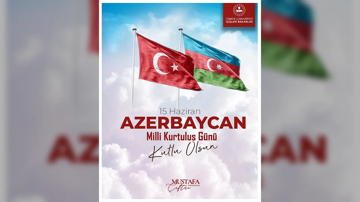 İçişleri Bakanı Mustafa Çiftçi'den Azerbaycan Milli Kurtuluş Günü Mesajı