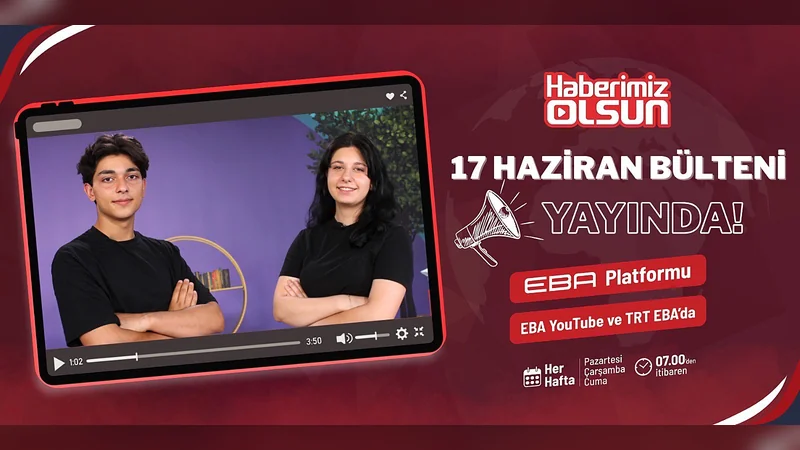 MEB 'Haberimiz Olsun' 17 Haziran Bültenini Yayınladı