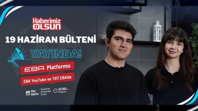 Millî Eğitim Bakanlığı 'Haberimiz Olsun' 19 Haziran Bülteni Yayında