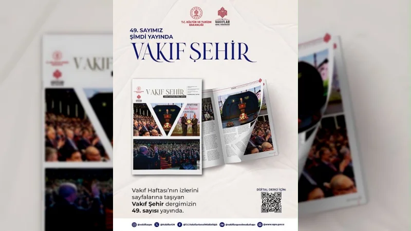Vakıf Şehir Dergisi'nin 49. Sayısı Yayımlandı